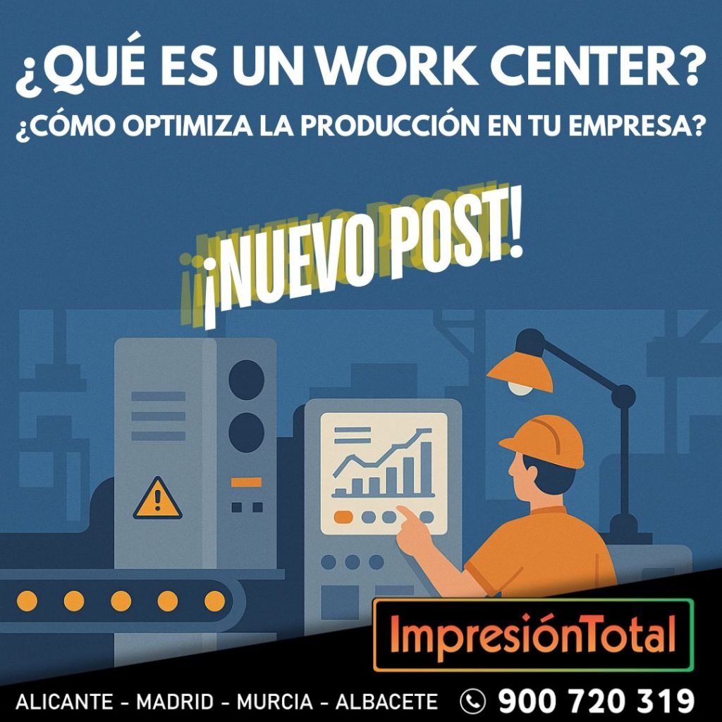 ¿Qué es un work center? - Imprenta Alicante Murcia Madrid Albacete