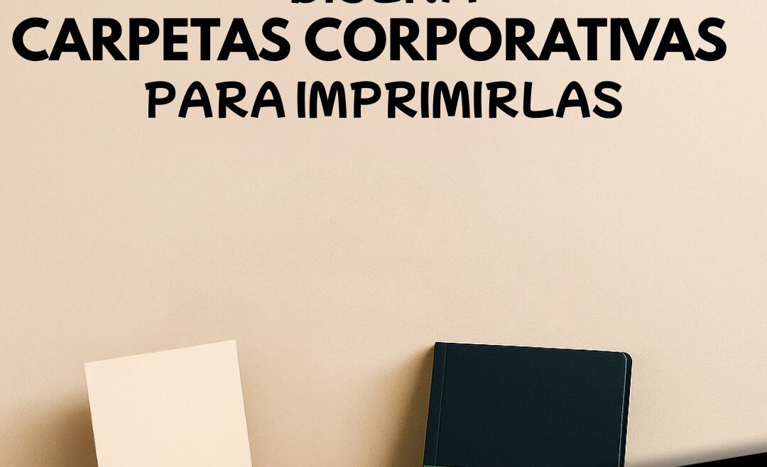 ¿Cómo diseñar carpetas corporativas para imprimirlas?